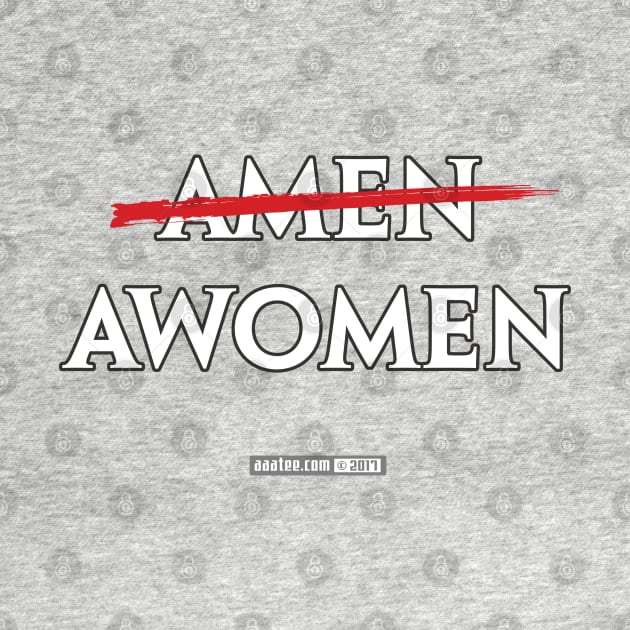 Amen? No. AWOMEN! - Funny Atheist Agnostic Design, Free Thinker Controversial Gear - Feminist Movement, Anti Establishment, Skeptic Merch by MannArtt